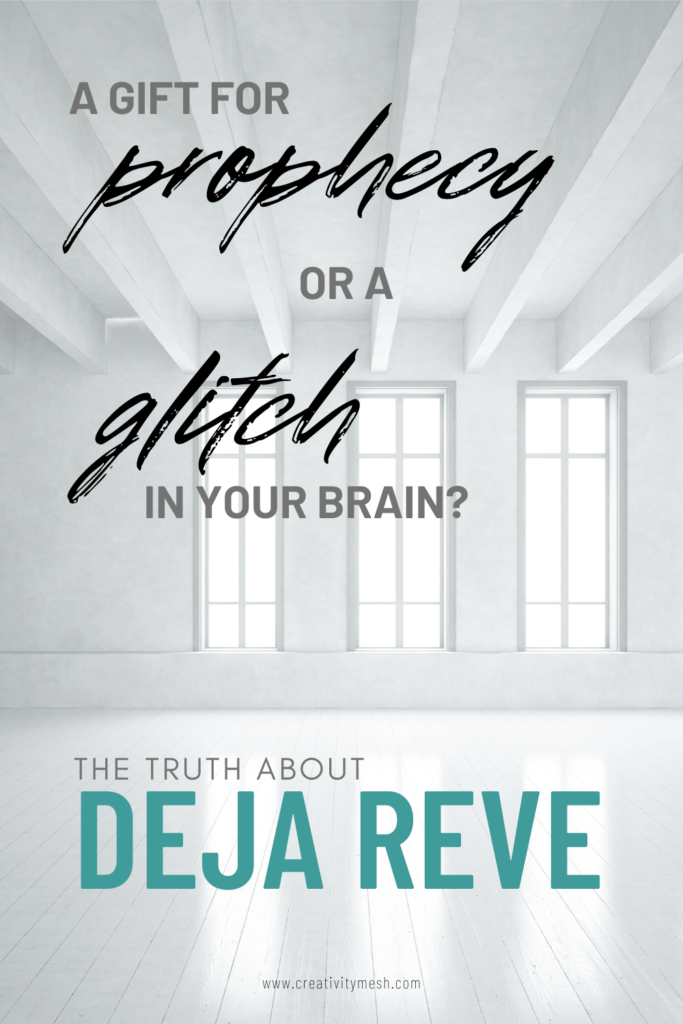 What Causes Deja Reve? A Gift for Prophecy or a Glitch in Your Brain? 9 deja reve creativity mesh
